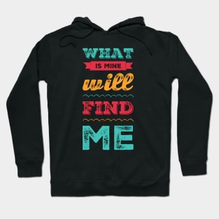 What is mine will find me Let Your Smile Change The World positive sayings Hoodie